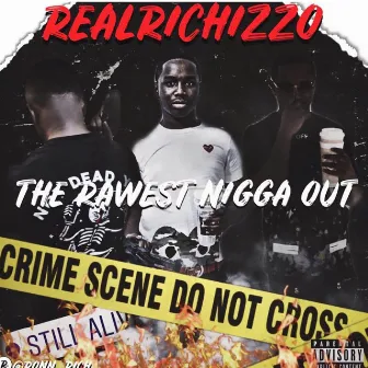 Rawest Nigga Out by RealRichIzzo