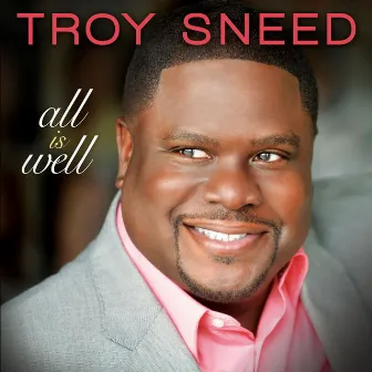 All Is Well by Troy Sneed