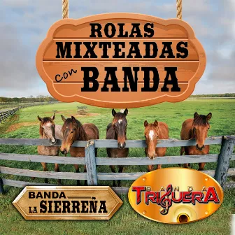 Rolas Mixteadas Con Banda (Banda) by Banda La Sierreña