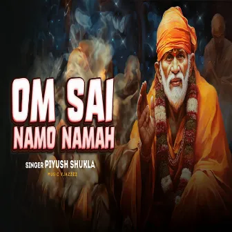 Om Sai Namo Namaha by Piyush Shukla