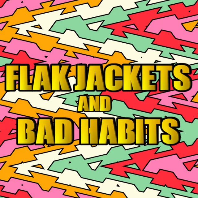 Flak Jackets & Bad Habits