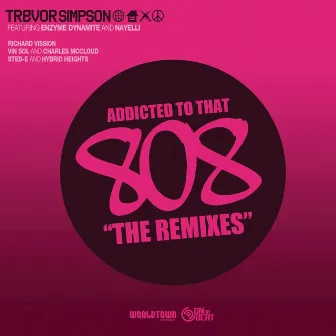 Addicted To That 808 : The Remixes by Trevor Simpson