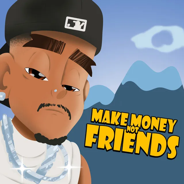 Make Money Not Friends