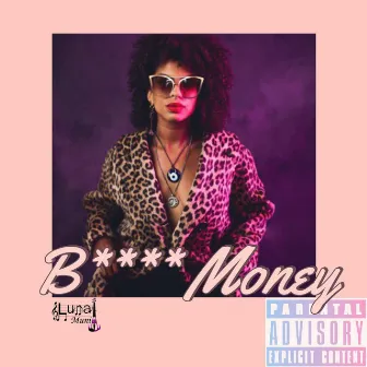 B**** Money by Luna Muni