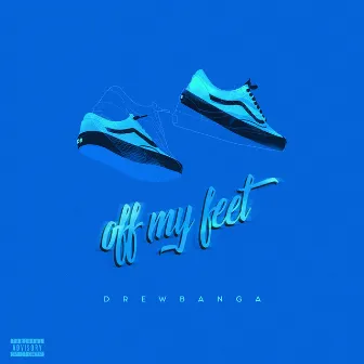 Off My Feet by Drew Banga