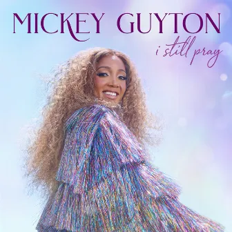 I Still Pray by Mickey Guyton