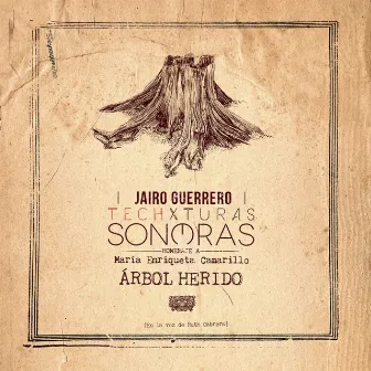 Árbol Herido (Homenaje a María Enriqueta Camarillo) by Techxturas Sonoras