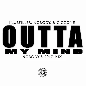 Outta My Mind (Nobody's 2017 Mix) by Ciccone