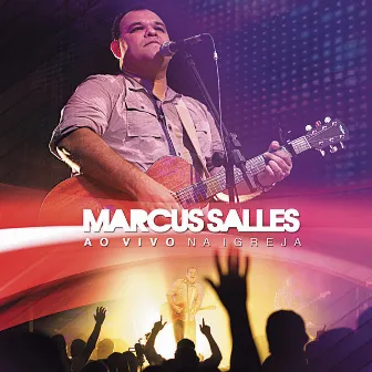 Ao vivo na Igreja by Marcus Salles