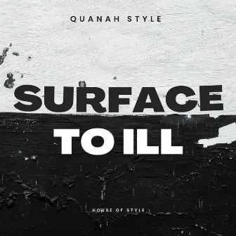 Surface to ill by Quanah Style