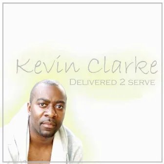 Delivered 2 Serve by Kevin Clarke