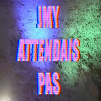 Jmy attendais pas by Clea Vincent