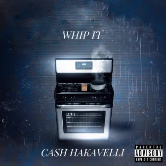 Whip It by Cash Hakavelli