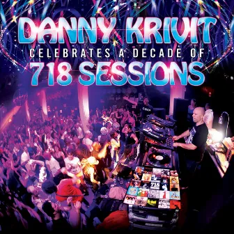 Danny Krivit Celebrates A Decade Of 718 Sessions by Danny Krivit