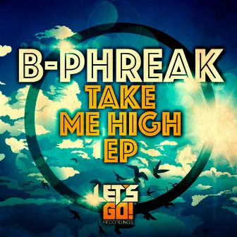 Take Me High EP by B Phreak