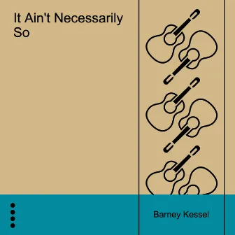 It Ain't Necessarily So by Barney Kessel