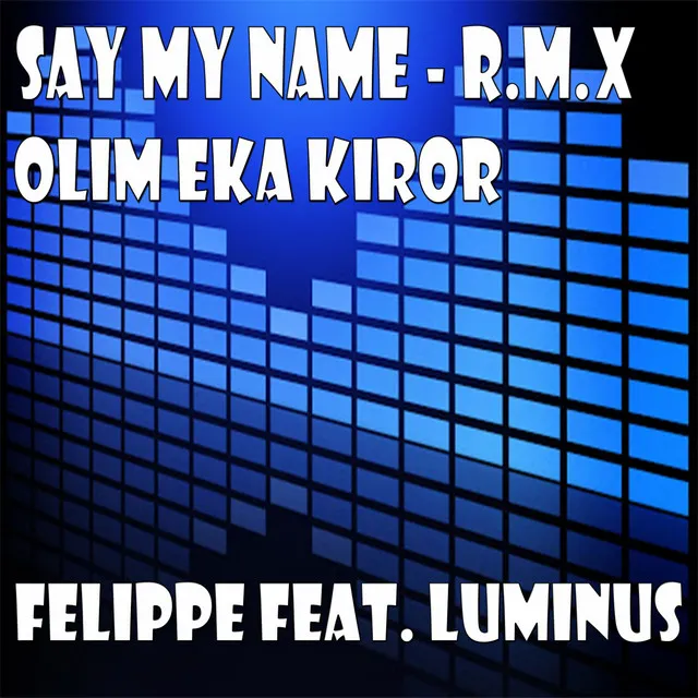 Say My Name - Olim Eka Kiror