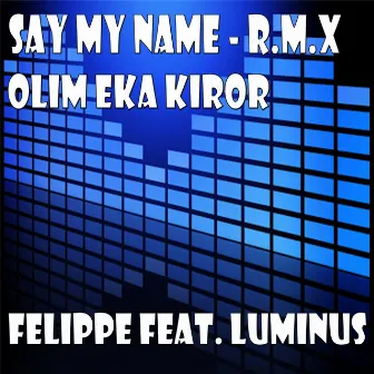 Say My Name (Olim Eka Kiror) by 