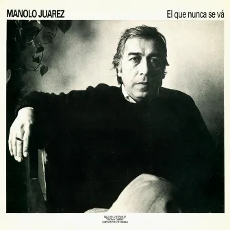 El Que Nunca Se Va by Manolo Juárez