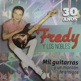 Mil Guitarras y un Montón de Amigos by Fredy Y Los Nobles