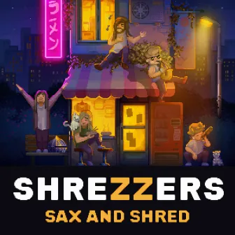 SAX & SHRED by Shrezzers