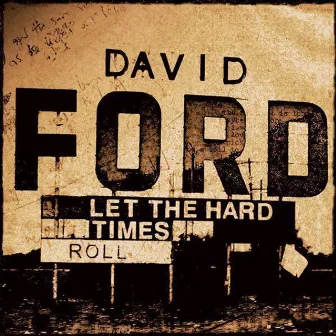 Let The Hard Times Roll by David Ford