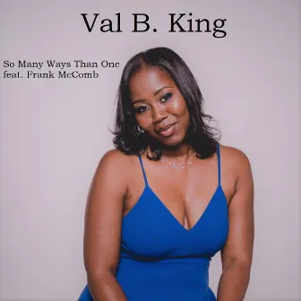 So Many Ways Than One by Val B. King