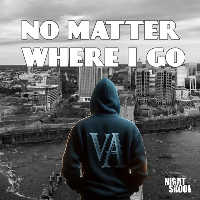 No Matter Where I Go