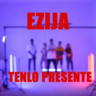 Tenlo Presente by Ezija