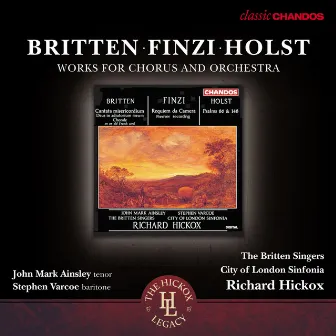 Britten, Finizi & Holst: Works for Chorus and Orchestra by Britten Singers