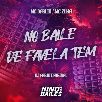 No Baile de Favela Tem by MC Zuka