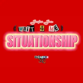 Situationship (Wait 4 Me) by Jadaa Jae