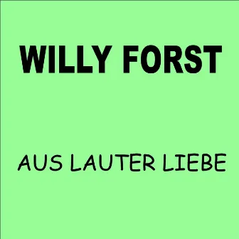 Aus lauter Liebe by Willy Forst