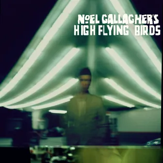 Noel Gallagher's High Flying Birds by Noel Gallagher's High Flying Birds