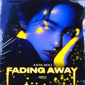 Fading away by Asta Soli