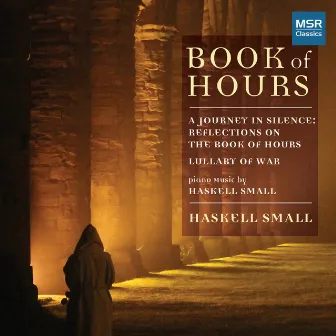 Book of Hours - A Journey In Silence by Haskell Small