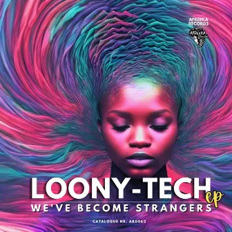 We've become strangers by Loony Tech