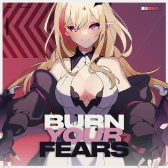 Burn Your Fears by Kou Mariya