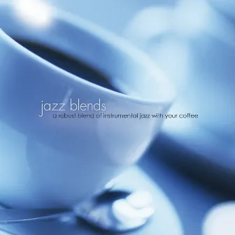 Jazz Blends: A Robust Blend Of Instrumental Jazz With Your Coffee by The Jeff Steinberg Jazz Ensemble