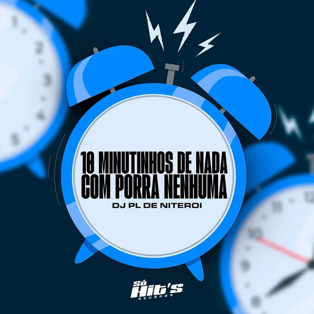 10 Minutinhos de Nada Com Porra Nenhuma