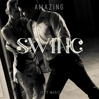 Amazing Swing Jazz Music : Dance Lessons at Home, First Stesps, Have Fun, Family Time by Swing Background Musician