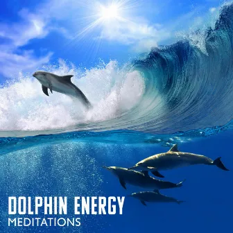 Dolphin Energy Meditations: Healing Songs, Relaxing Piano Music, Nature Therapy, Heart Chakra by Natural Therapy Music Academy