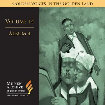 Milken Archive Digital Volume 14, Album 4: Golden Voices in the Golden Land - The Great Age of Cantorial Art in America by Robert Bloch