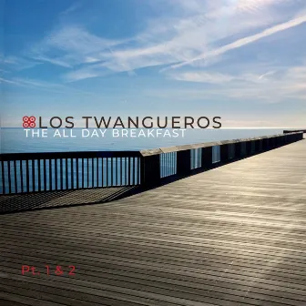 The All Day Breakfast, Pt.1 & 2 by Los Twangueros