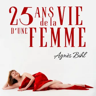 25 ans de la vie d'une femme by Agnès Bihl