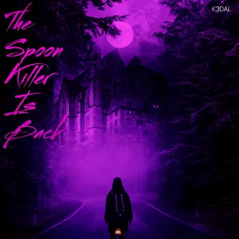 The Spoon Killer Is Back by K3DAL