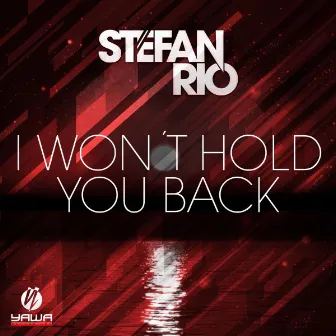 I Won't Hold You Back by Stefan Rio