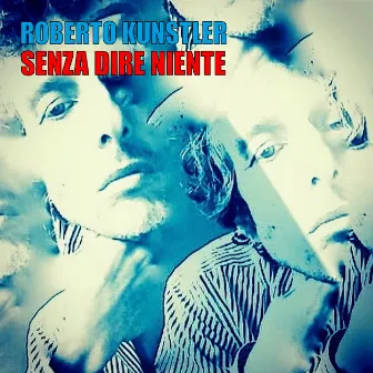 Senza Dire Niente by Roberto Kunstler