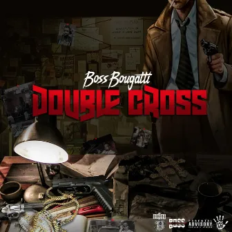 Double Cross by Boss Bougatti