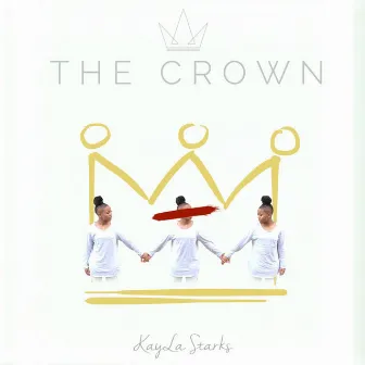 The Crown Album by Kayla Starks